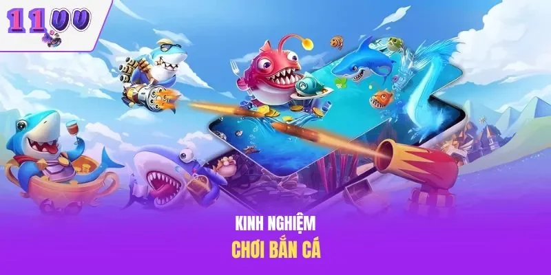 Kinh nghiệm chơi bắn cá