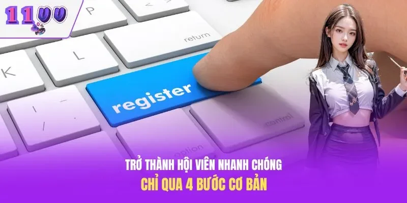 Trở thành hội viên nhanh chóng chỉ qua 4 bước cơ bản