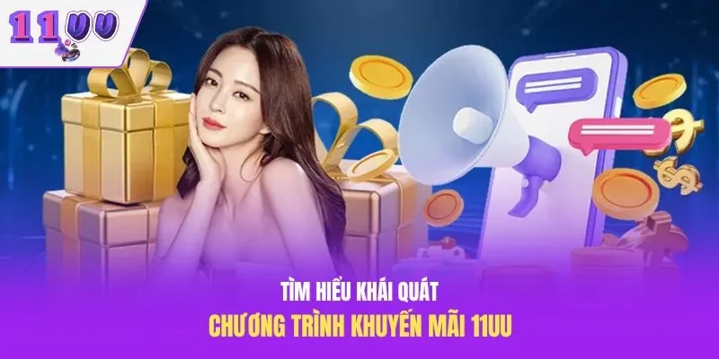 Tìm hiểu khái quát chương trình khuyến mãi 11UU