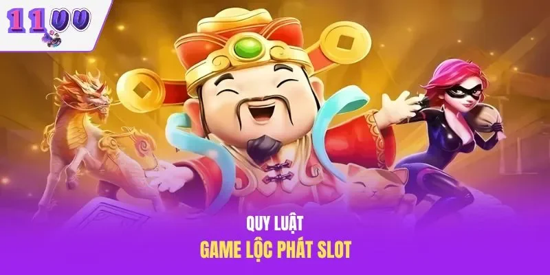 Quy luật game Lộc Phát slot