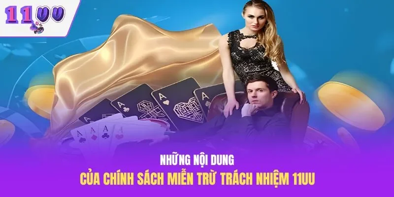 Những nội dung của chính sách miễn trừ trách nhiệm 11UU