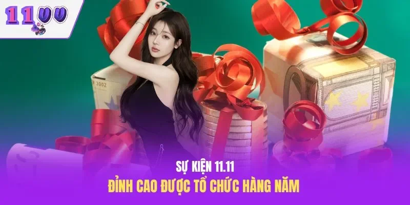 Sự kiện 11.11 đỉnh cao được tổ chức hàng năm 